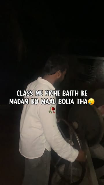 Class me piche baith ke Madam ko maal bolta tha