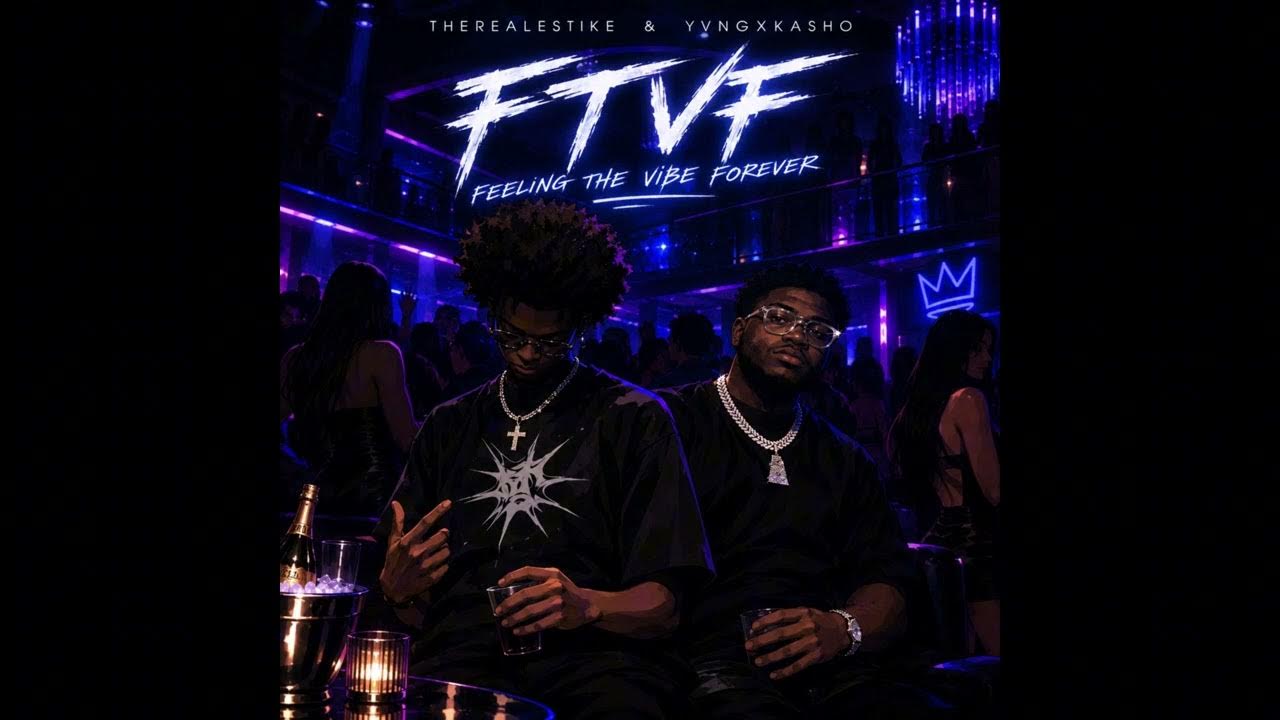 therealestIKE & yvngxkasho - FEELING THE VIBE FOREVER (FTVF)