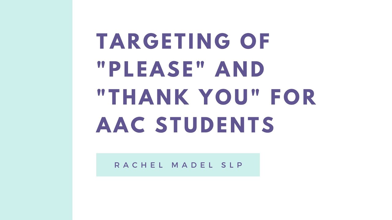 Targeting of Please and Thank You for AAC Students Access my AAC Freebie Vault: http://www.rachelmadel.com/optin Let'...