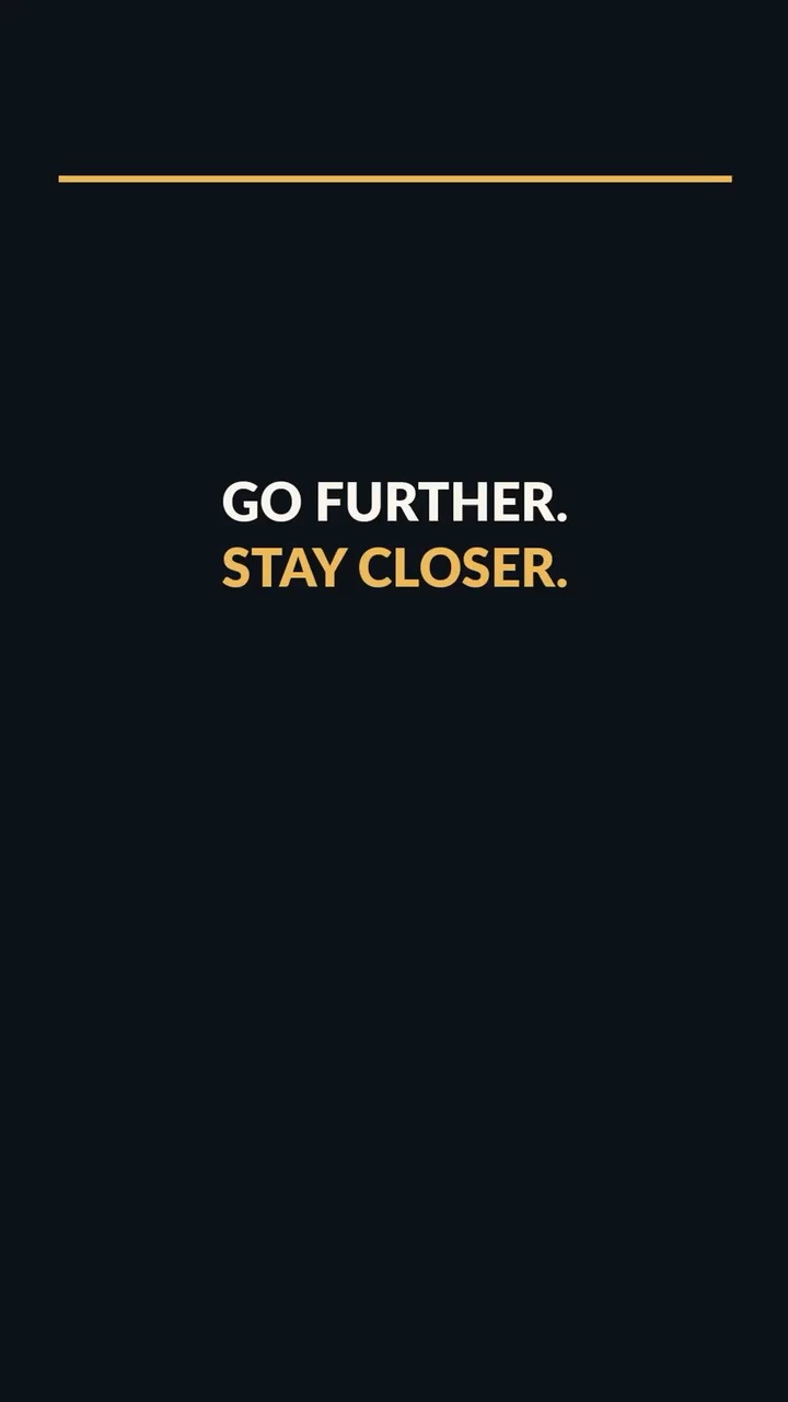 Go further and stay closer
