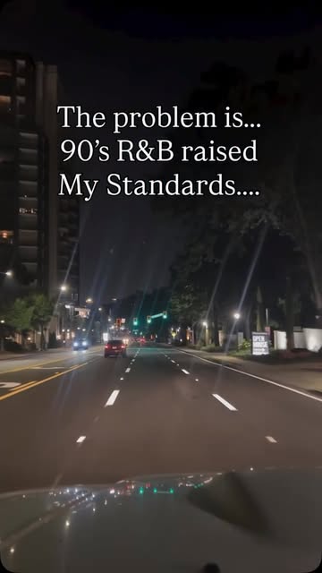 “90’s R&B raised My Standards.” > The problem is... ‘90s R&B raised my standards. Not necessarily for who I love, but...