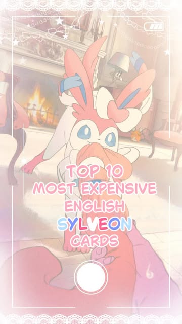 Top 10 Sylveon Cards ⊹ ࣪ ˖꒰ঌ ໒꒱.⋆˚࿔ I love them so much (╥﹏╥) 🎀🌷 · · ─ ·ʚɞ· ─ · · Top 10 Most expensive english Syl...