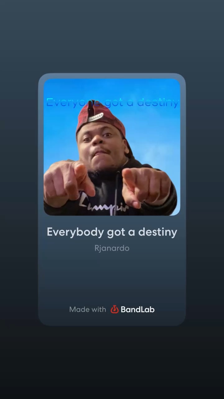 Everybody got a destiny