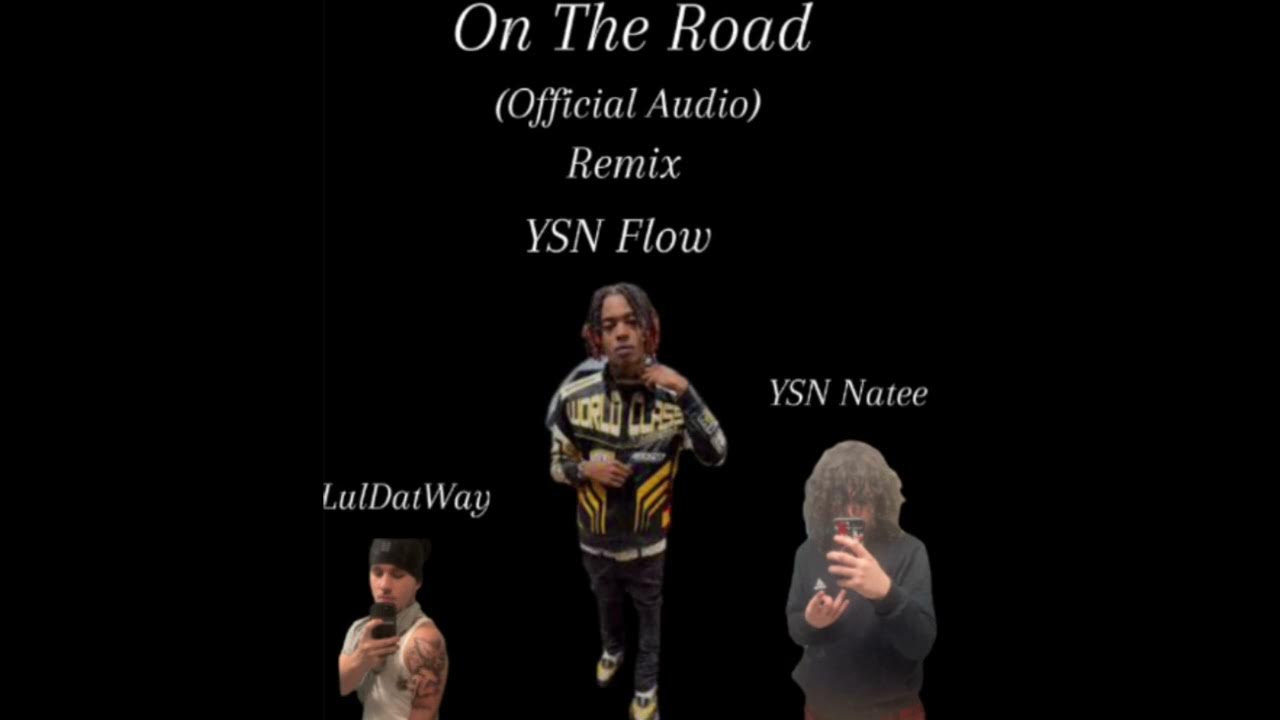 YSN Flow, LulDatWay, YSN Natee - On The Road Remix (Official Audio) 15 Year Old Artist From Ravenna Ohio🧡 Dropping S...