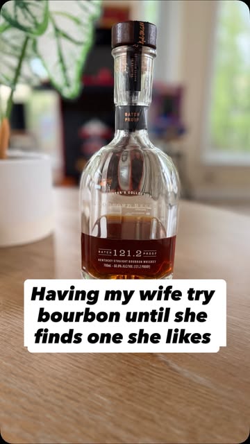 Having my wife try Bourbon until she finds one she likes …. She doesn’t drink btw - Part 1 - - - - - - - - - Brand: W...